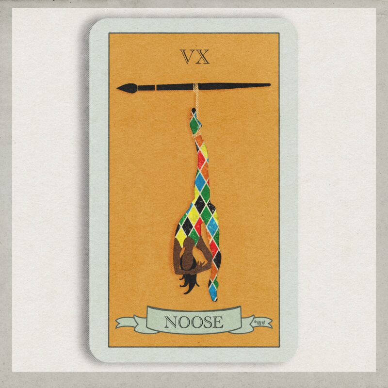 Illustration of a tarot card. The Roman numeral for 15 is at the top. The word “Noose” is at the bottom the figure of a woman dangles from her left leg, from a black paintbrush. A golden rope tied around her left ankle.